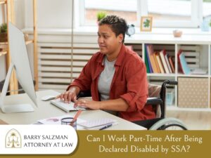 Can I Work Part-Time After Being Declared Disabled by SSA?